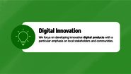 We focus on developing innovative digital products with a particular emphasis on local stakeholders and communities.
